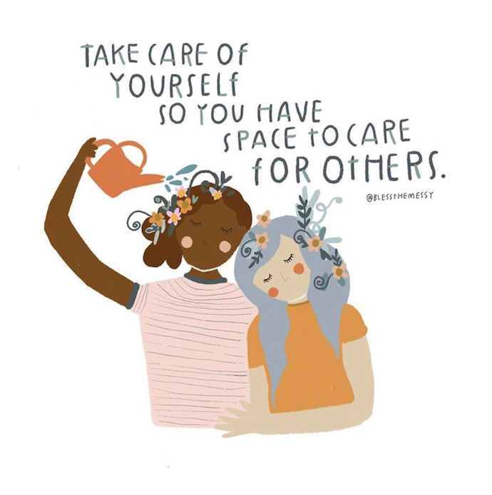 A drawing of two people with flowers in their hair and text next to them that reads "Take care of yourself so you have space to care for others."