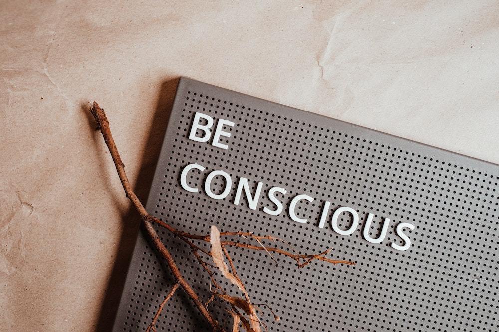 be_conscious