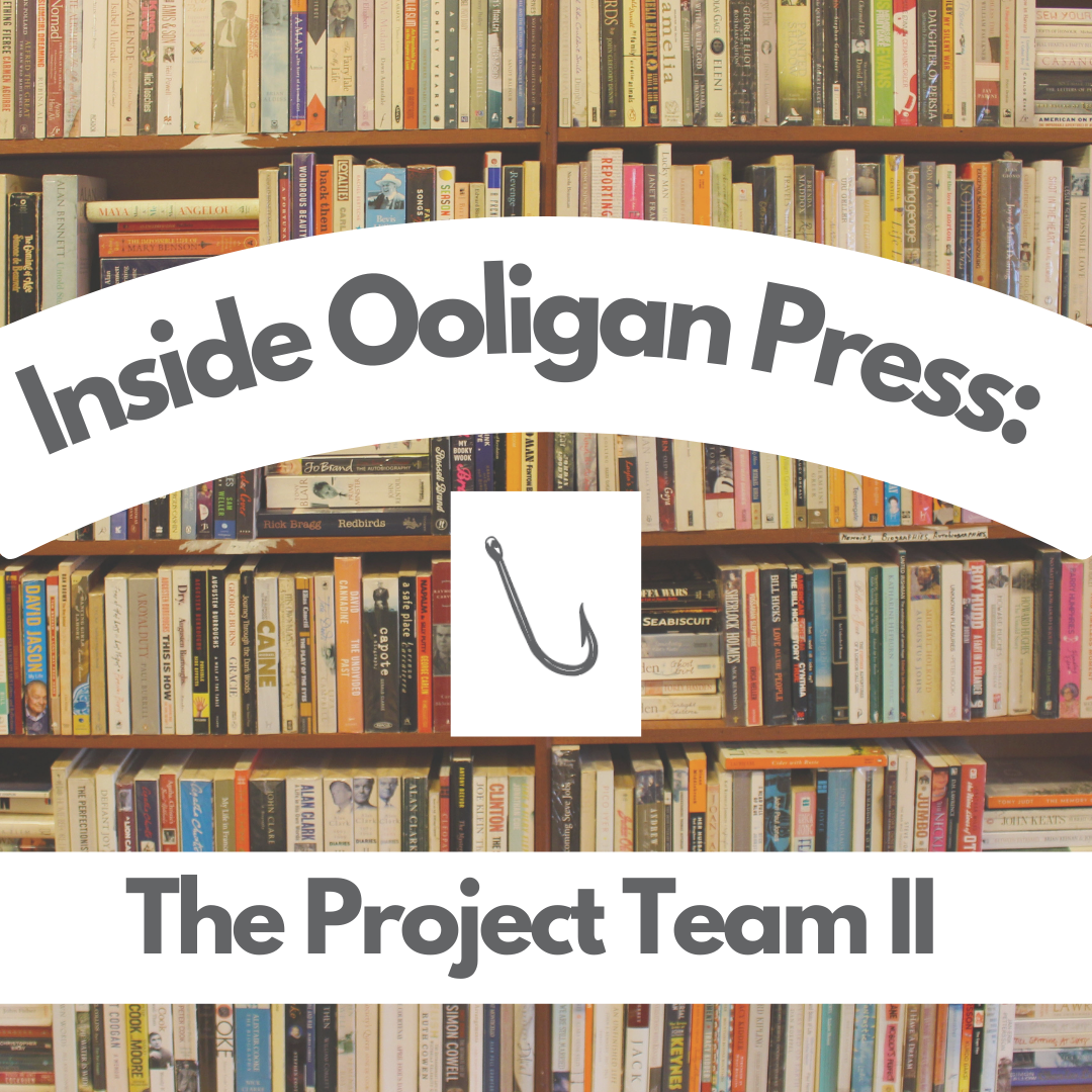 Photo of a full bookshelf. white arched text box reads "Inside Ooligan Press:", centered white box with fishhook logo, white text box across bottom of photo reads "The Project Team II"