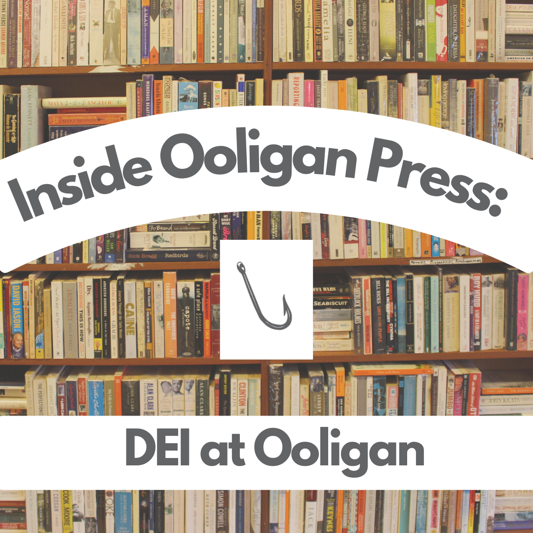 photo of a bookshelf with arched white box with text "Inside Ooligan Press", white square centered with Ooligan fishhook logo, white text bar across bottom with words "DEI at Ooligan"