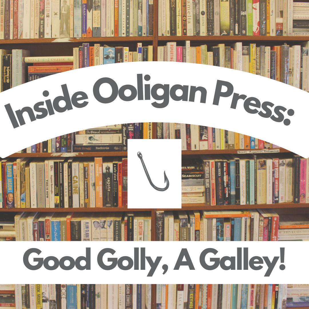 photo of a full bookshelf, white arc band with text "Inside Ooligan Press", white square with Ooligan fishhook logo, white bar across bottom with text "Good Golly, a Galley!"