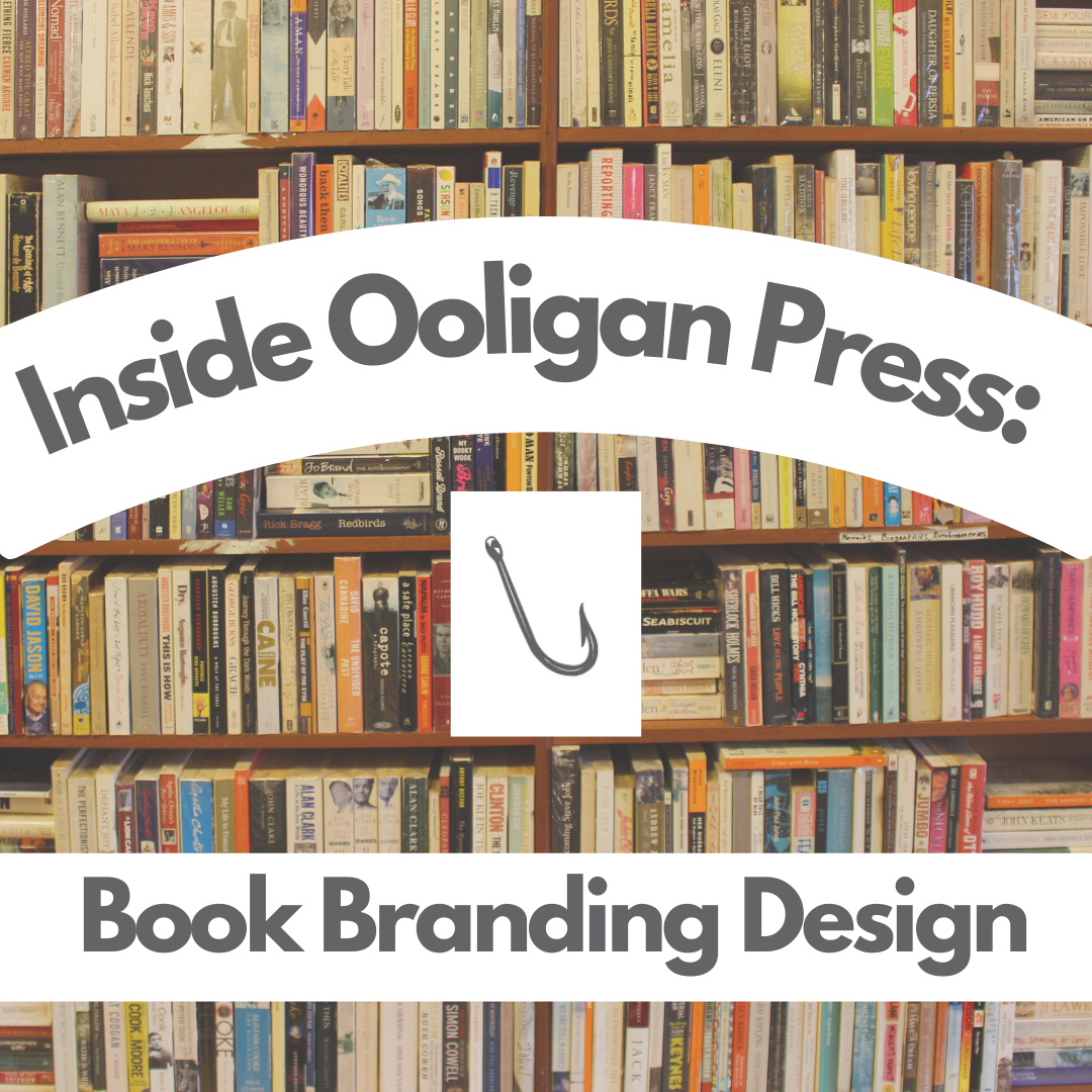 photo of a full bookshelf with white arched box reading "Inside Ooligan Press:". Centered white box with Ooligan fishhook logo. White text bar across bottom reading "Book Branding Design"