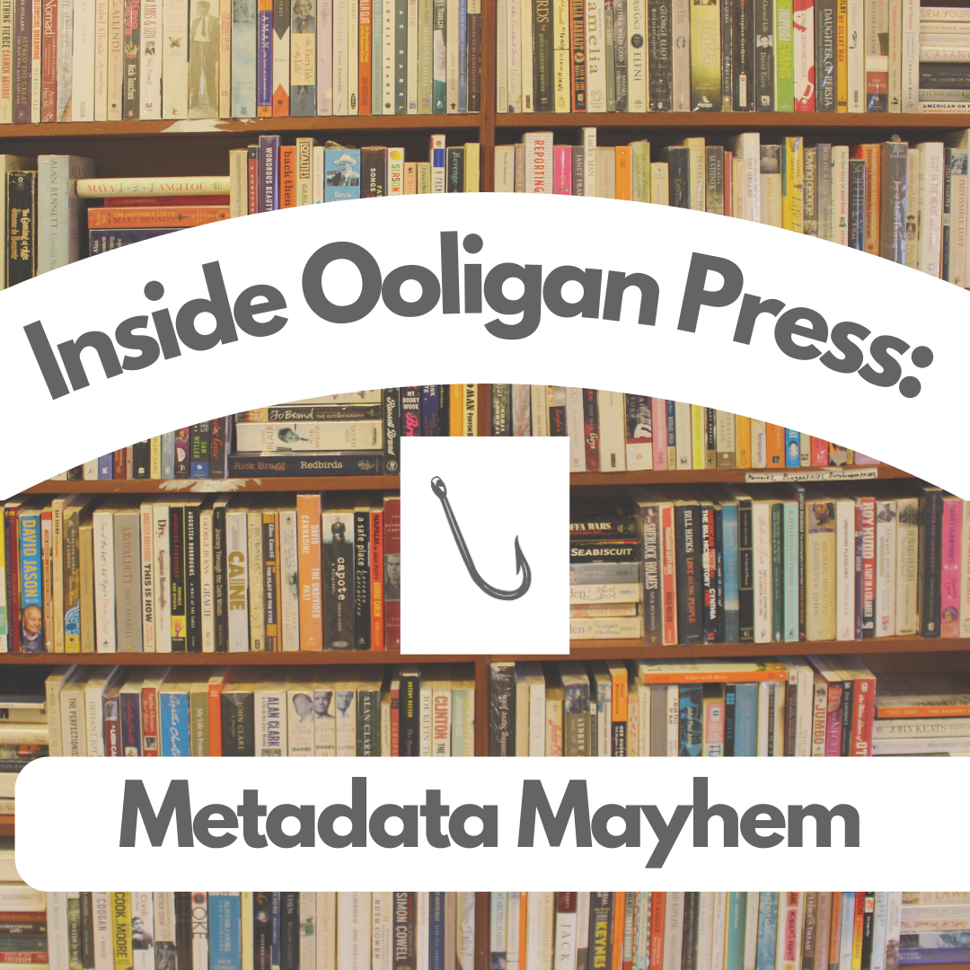 photo of a full bookshelf with white arched box reading "Inside Ooligan Press:". Centered white box with Ooligan fishhook logo. White text bar across bottom says "Metadata Mayhem"