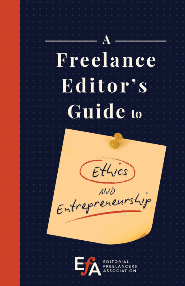 On a navy background, white text reads "A Freelance Editor's Guide to." A yellow sticky note with handwritten text reads "Ethics and Entrepreneurship". EFA logo is underneath. Partial red spine wraps around the left side.